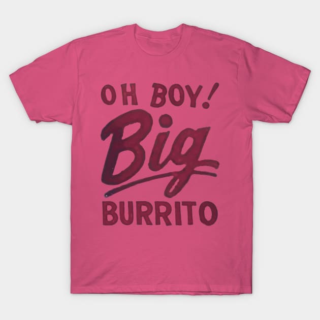 Oh Boy! Big Burrito T-Shirt by Eugene and Jonnie Tee's